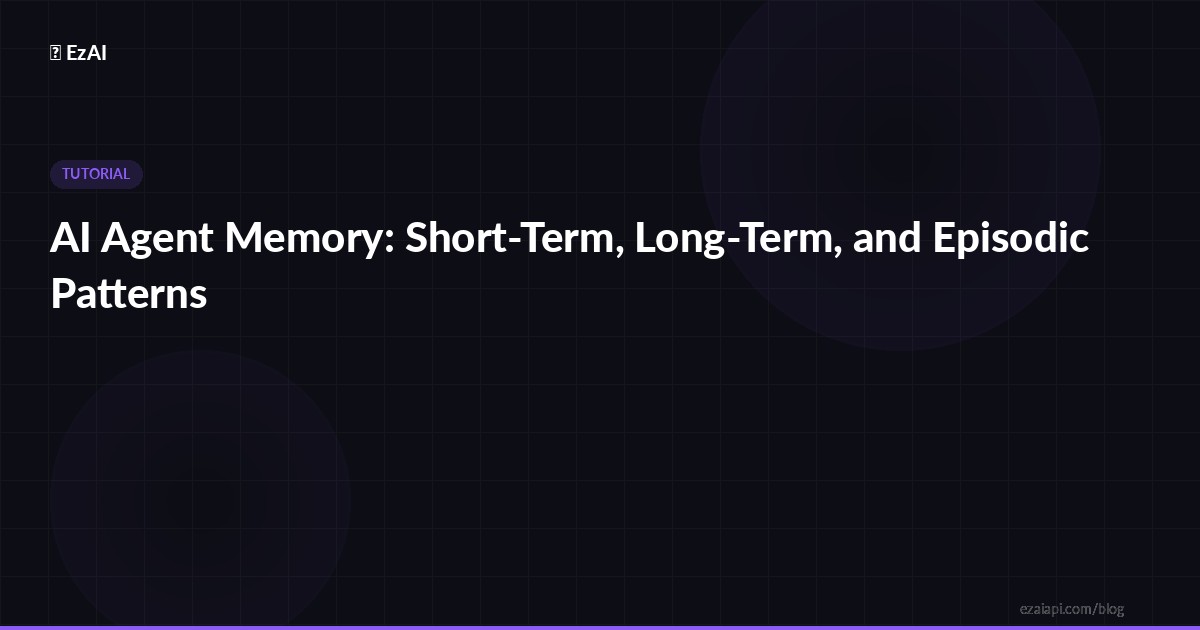 AI Agent Memory: Short-Term, Long-Term, and Episodic Patterns