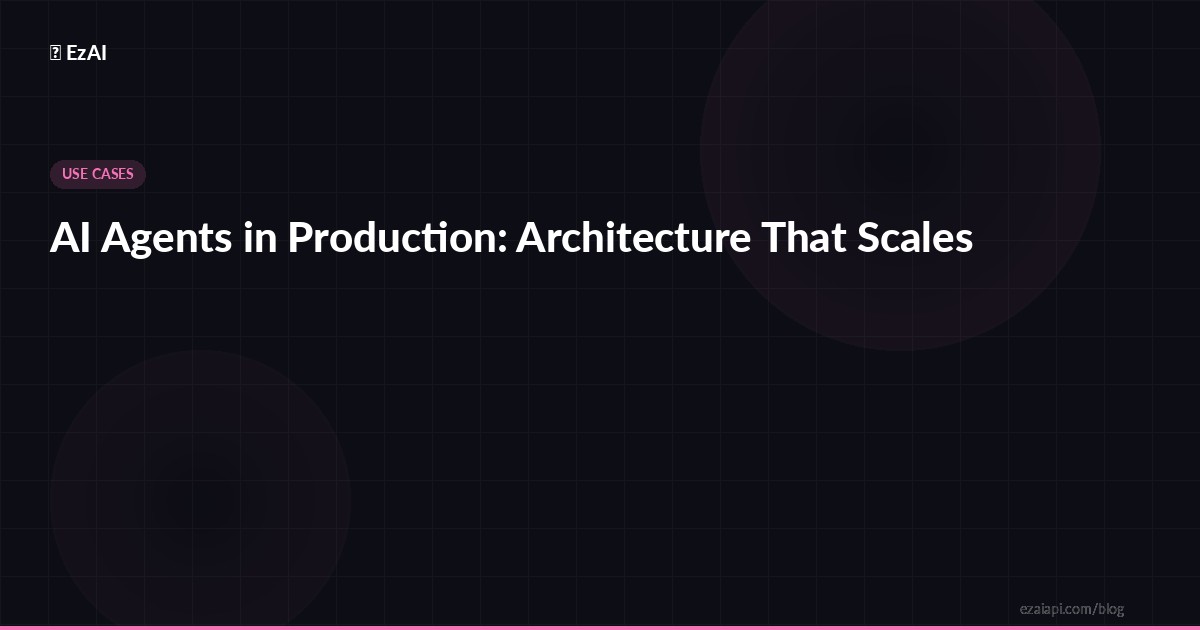 AI Agents in Production: Architecture That Scales