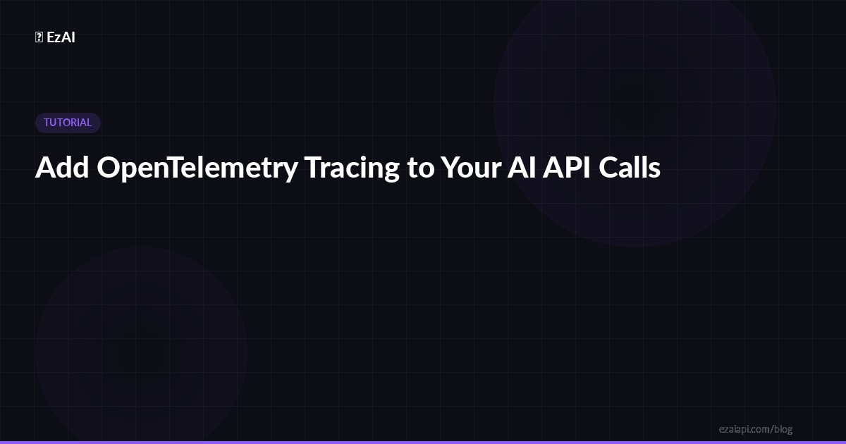 Add OpenTelemetry Tracing to Your AI API Calls