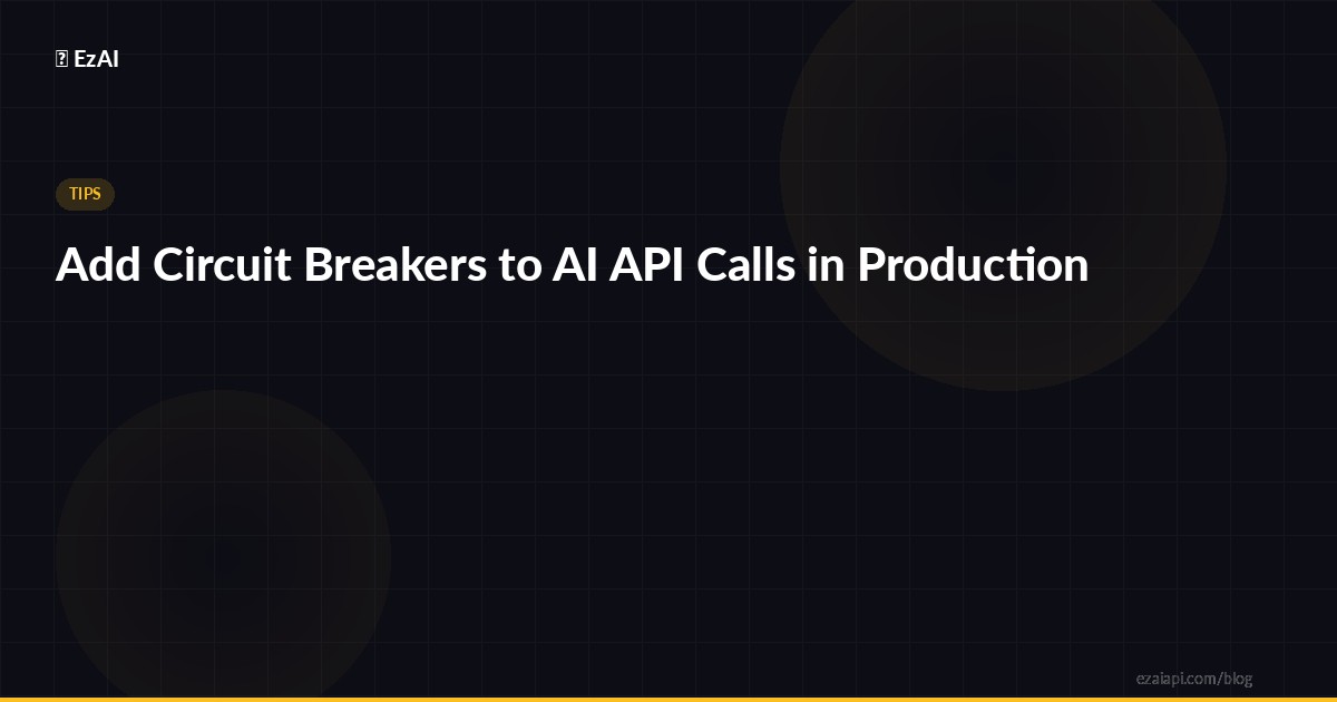 Add Circuit Breakers to AI API Calls in Production