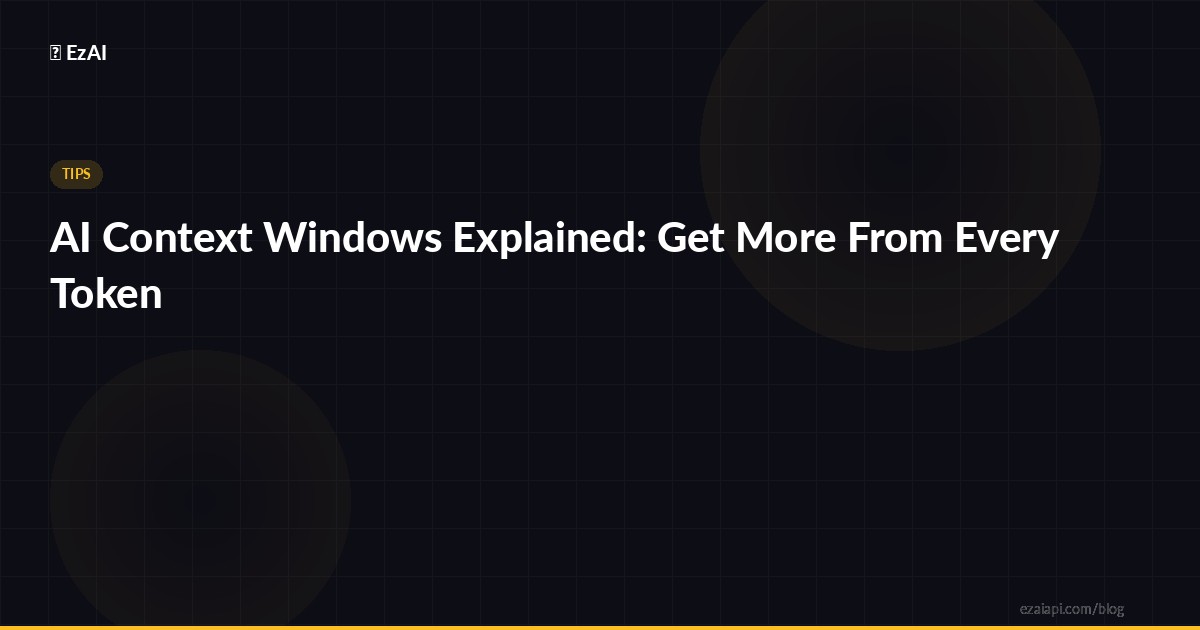 AI Context Windows Explained: Get More From Every Token
