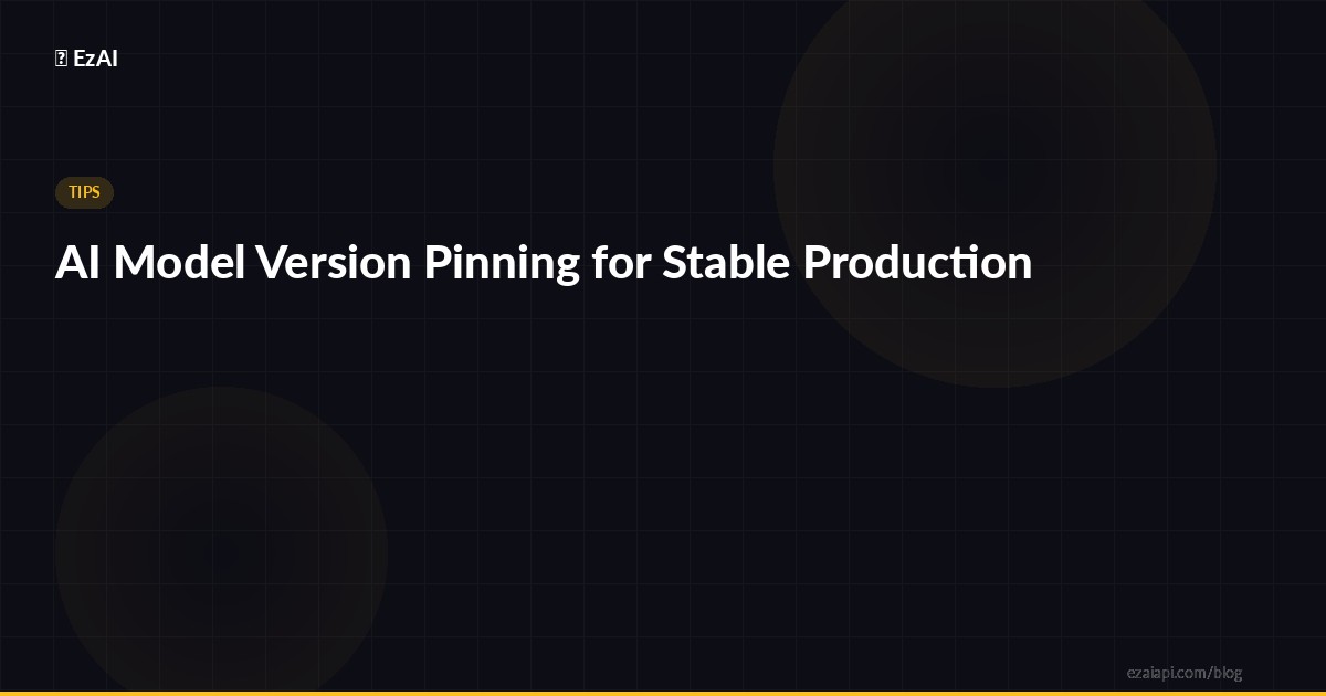 AI Model Version Pinning for Stable Production