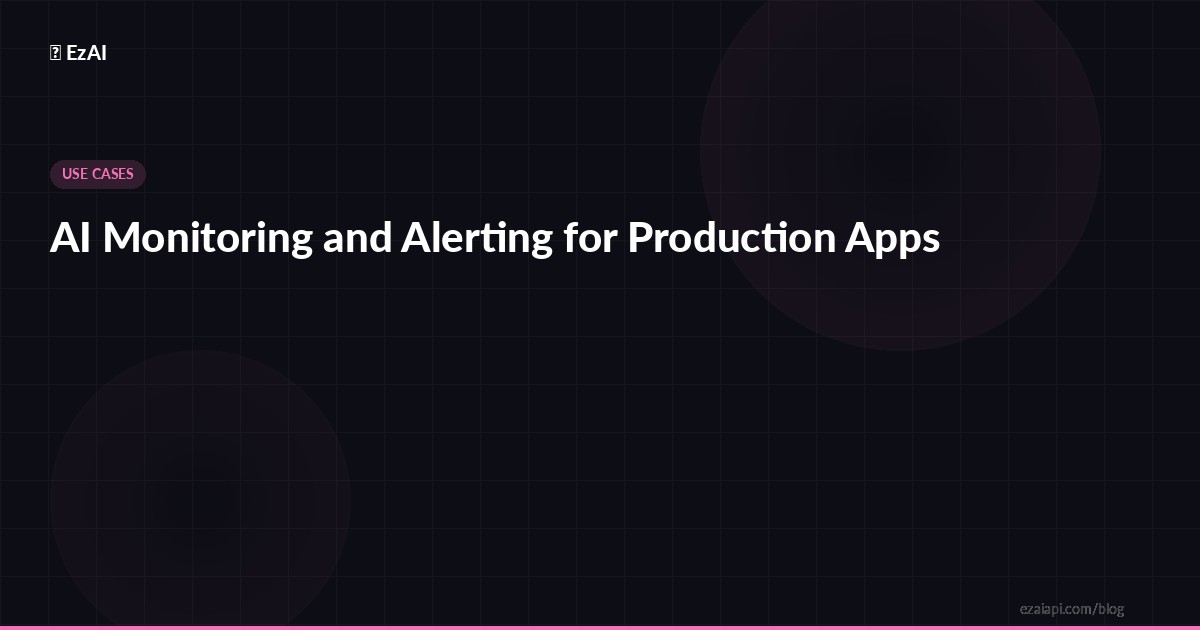 AI Monitoring and Alerting for Production Apps