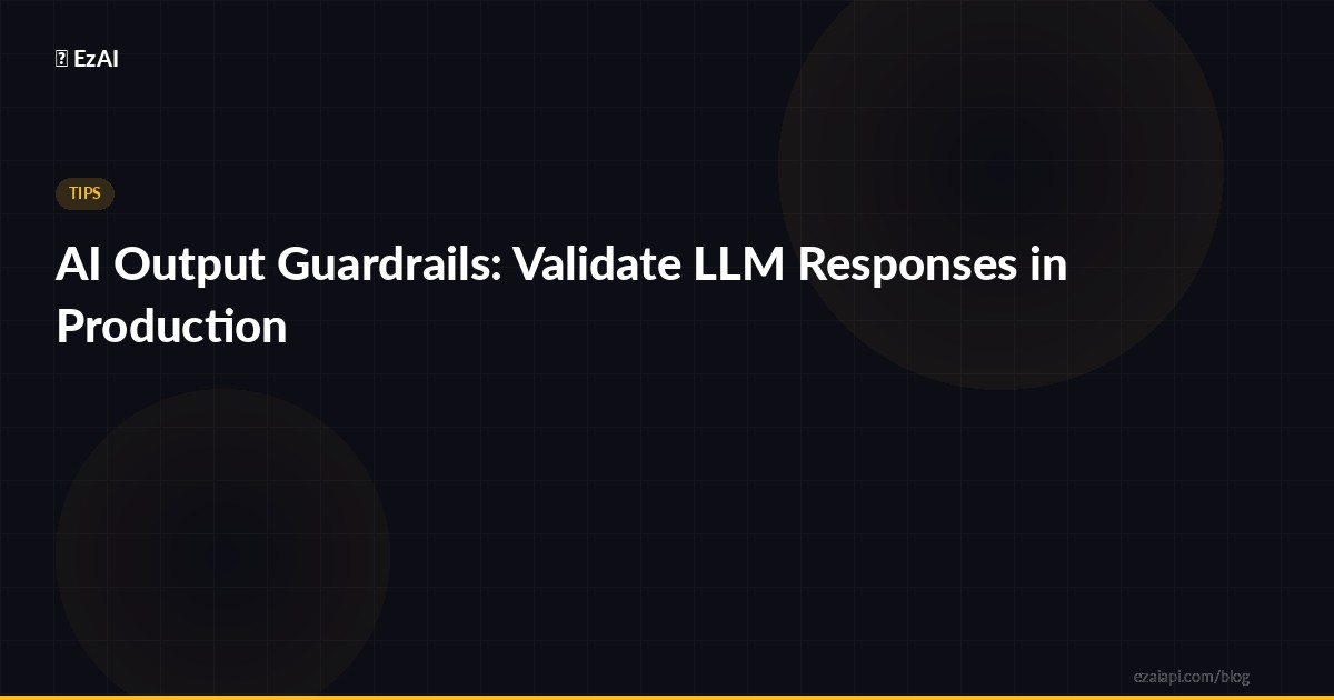 AI Output Guardrails: Validate LLM Responses in Production