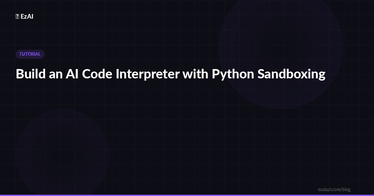 Build an AI Code Interpreter with Python Sandboxing