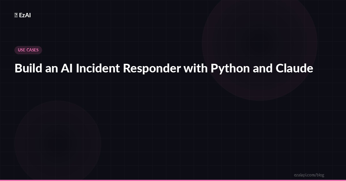 Build an AI Incident Responder with Python and Claude