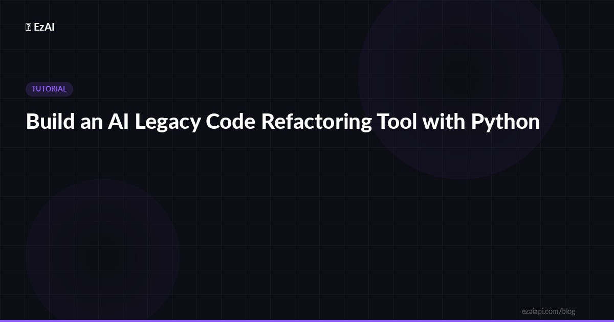 Build an AI Legacy Code Refactoring Tool with Python