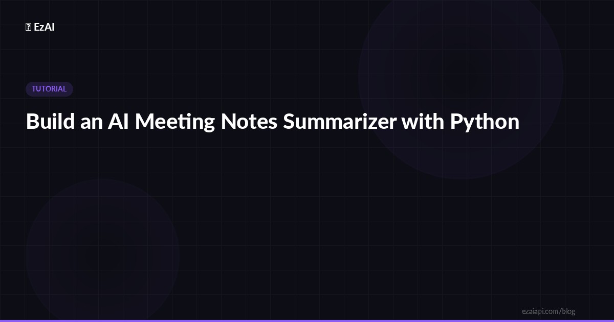 Build an AI Meeting Summarizer with Python