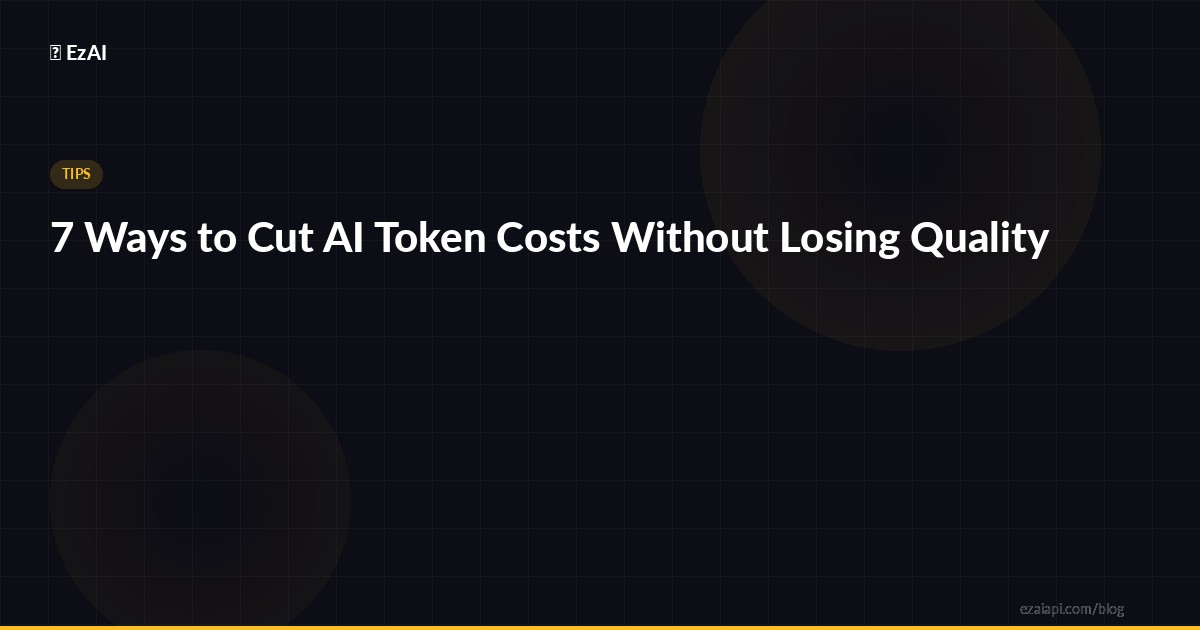 7 Ways to Cut AI Token Costs Without Losing Quality