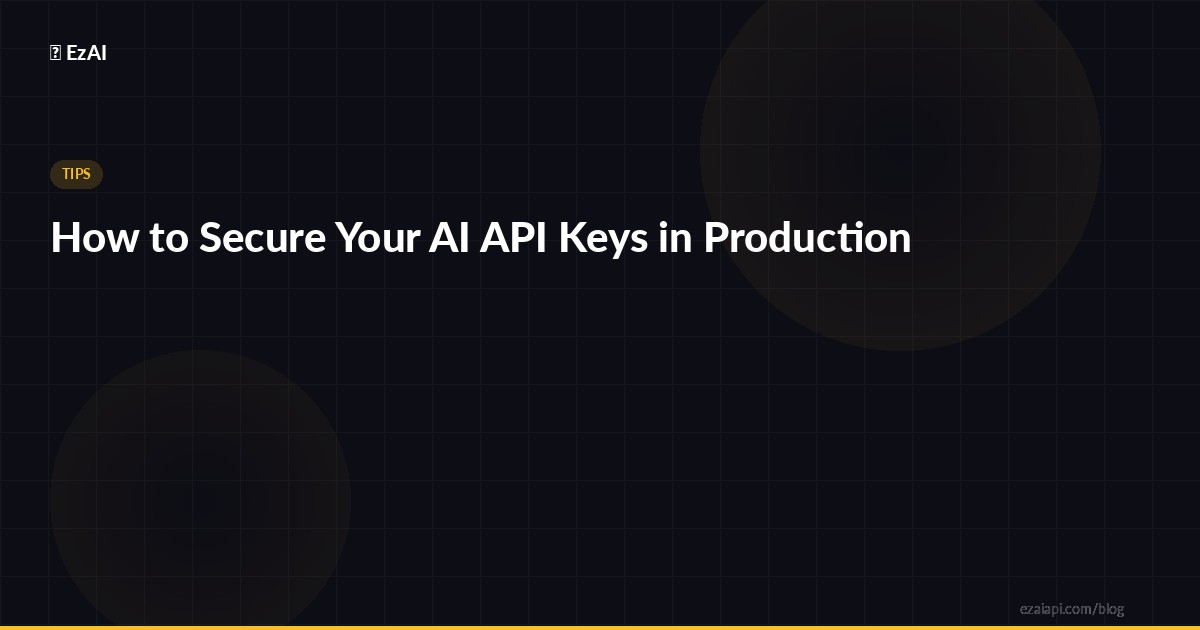 How to Secure Your AI API Keys in Production